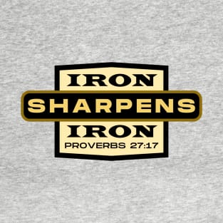 IRON SHARPENS IRON Proverbs 27:17 T-Shirt